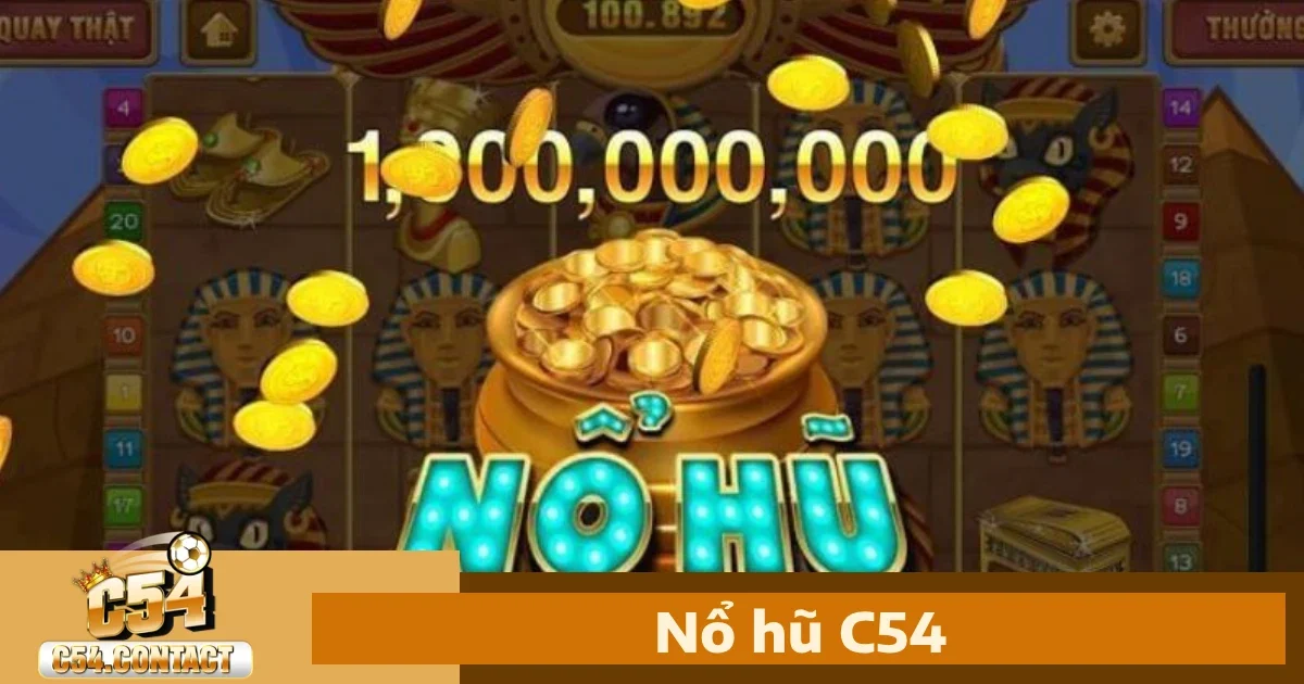 Các tựa game Nổ hũ nổi bật tại C54