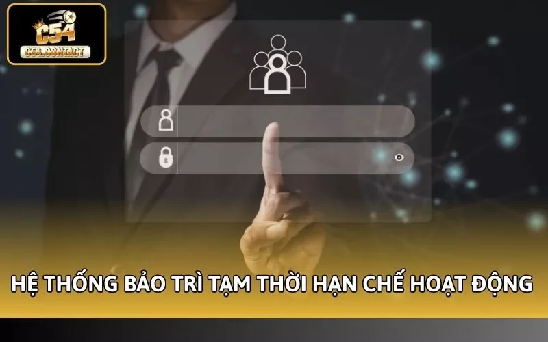 Hệ thống bảo trì tạm thời hạn chế hoạt động