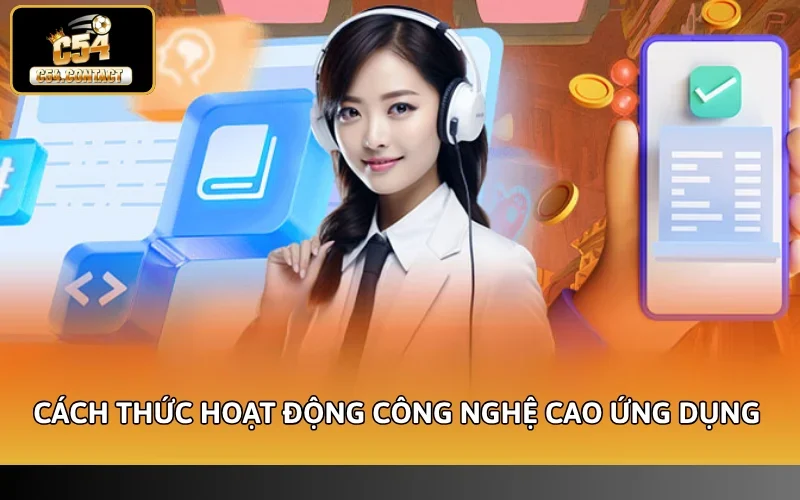 Cách thức hoạt động với công nghệ cao ứng dụng